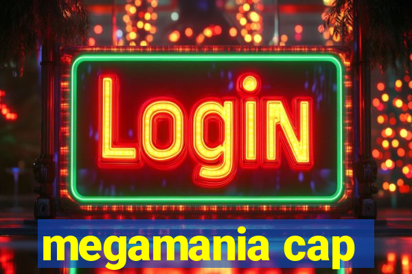 megamania cap